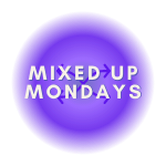 Mixed Up Mondays